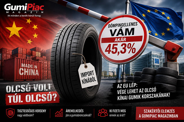 Évekig az olcsó kínai gumiabroncsok alakították az árversenyt Európában. Most az Európai Unió keményen közbelép: akár 45,3%-os dömpingellenes vám is sújthatja a kínai importot.